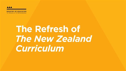 The Refresh of The New Zealand Curriculum