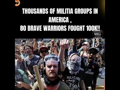 I BET YOU DIDNT KNOW AMERICA HAD SO MANY MILITIAS.* HOW 80 MEN PER1SHED FIGHTING 100K BRAVELY