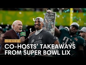 Co-Hosts’ Takeaways From Super Bowl LIX | The View