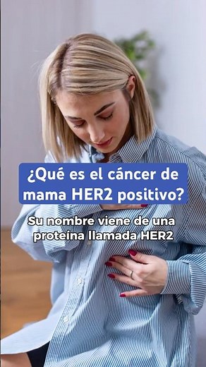 El cáncer de mama HER2 positivo explicado fácil