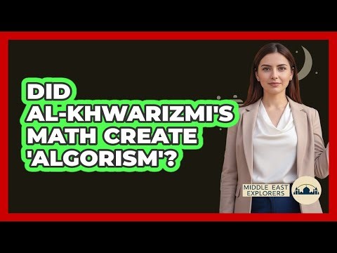 Did Al-Khwarizmi's Math Create 'algorism'? - Middle East Explorers
