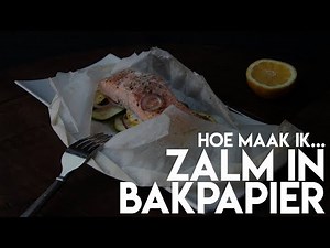 Zalm in bakpapier - Gezond, snel en makkelijk.