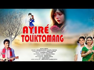 AYIRE TOLIKTOMANG || AYIRÉ TOLÍKTOMANG || RUPALI PAYENG || DEVARANJAN MILI || PANKAJ PAYENG