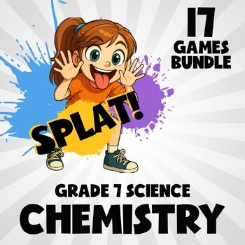 17 SPLAT Science Games - Chemistry - Grade 7 No Prep Review
