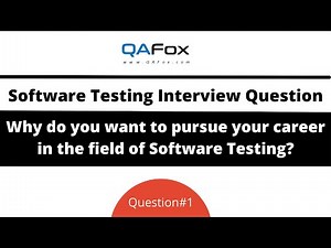 Why do you want to pursue your career in the field of Sofware Testing? (Interview Question #1)