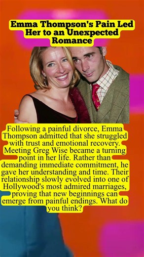 Emma Thompsons Pain Led Her to an Unexpected Romance