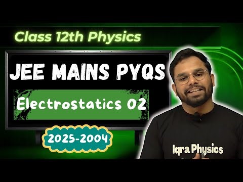 Electrostatics PYQs Series 2025-2004 JEE MAINS Chapterwise Questions | Part 2 |