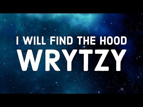 Wrytzy - I Will Find The Hood (Lyrics) (TikTok Full Song)
