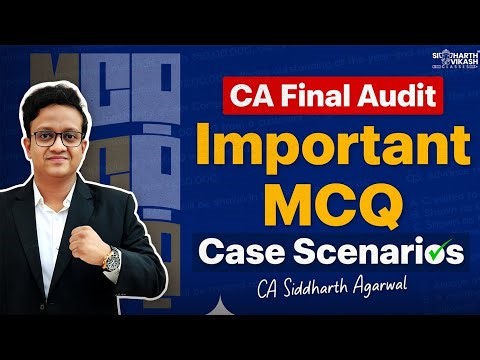 CA Final Audit Important MCQ Case Scenarios (Volume 2) | CA Siddharth Agarwal