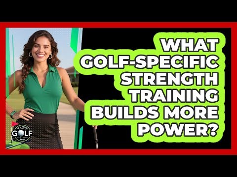 What Golf-specific Strength Training Builds More Power? - All About Golf Pros