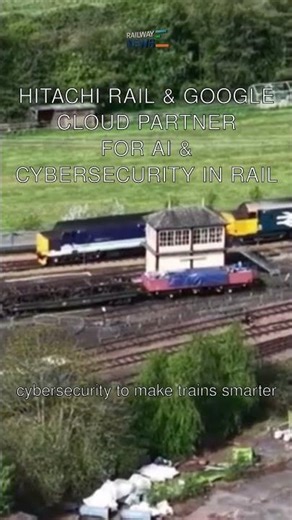 Hitachi Rail & Google Cloud Partner for AI & Cybersecurity in Rail