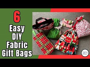 6 Super Easy DIY Fabric Gift Bag Tutorials - Perfect for the Holidays or Any Occasion