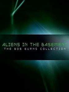 Aliens in the Basement: The Bob Burns Collection (2003)