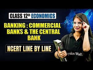 Banking : Commercial Banks and the Central Bank Full Chapter | Class 12th Economics Chapter 6