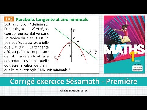 Maths 1ere - Corrigé "Parabole, tangente et aire minimale" (Sésamath)