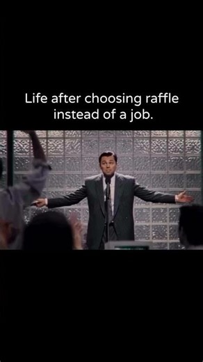 Life after choosing Mr Raffle instead of a job.