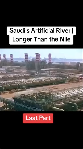 Saudi's Artificial River: A Marvel Longer Than the Nile