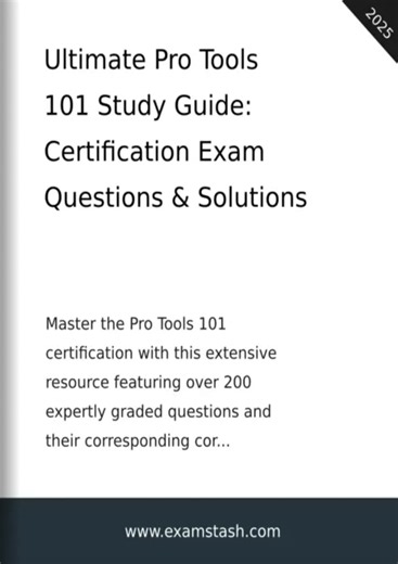 Ultimate Pro Tools 101 Study Guide: Certification Exam Questions & Solutions - examstash.com