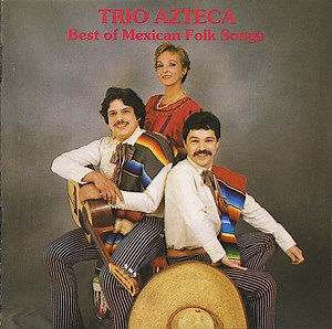 Trio Azteca - Best Of Mexican Folk Songs