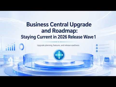 Business Central Upgrade and Roadmap: Staying Current in 2026 Release Wave 1