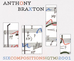 Anthony Braxton - Six Compositions (Ghost Trance Music) 2001