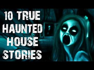 10 True Disturbing Haunted House Scary Stories | Real Ghost Horror Stories To Fall Asleep To
