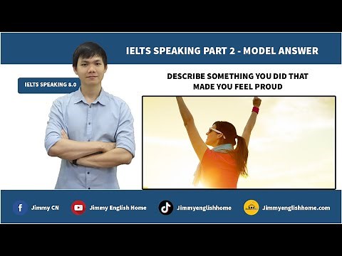 IELTS SPEAKING PART 2 SAMPLES - DESCRIBE SOMETHING YOU DID THAT MADE YOU FEEL PROUD