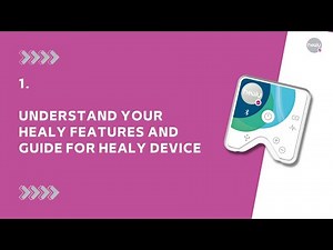 01 UNDERSTAND YOUR HEALY FEATURES AND GUIDE FOR HEALY DEVICE