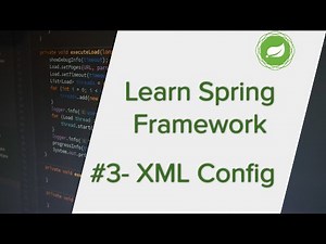Spring Framework Tutorial - Part 3 | Using Spring XML Configuration