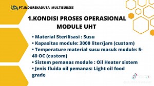 Mesin Sterilisasi UHT Indirect kapasitas 3000 liter per jam Kondisi Proses Operasional Module UHT Material Sterilisasi : Minuman (Susu, Jamu dll) Temperature material susu masuk module : 5-40°C Sistem pemanas module : Oil Heater Sistem Jenis fluida oil pemanas : Light oil food grade Temperatur oil maksimum : 140°C Suhu air pendingin (cooling water) : 30-32°C PT. INDOREKA DUTA MULTISUKSES WA: 082336669669/TELP :031-9978007 Alamat : Ruko Citra Harmoni City Center Blok TC No.27, Jl. Raya Trosobo No