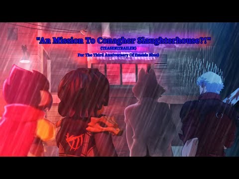 ~[TRAILER\\TEASER]~ 💙 "An Mission To Conagher Slaughterhouse?!"💙