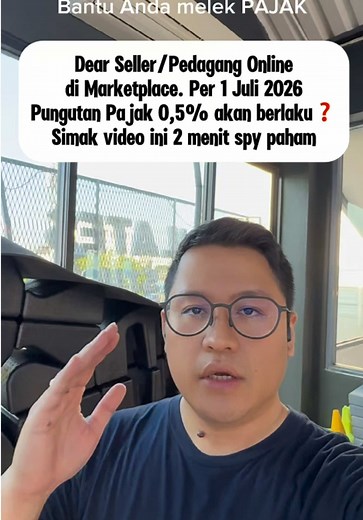 Dear Seller/Pedagang Online di Marketplace. Per 1 Juli 2026 Pungutan Pajak 0,5% akan berlaku❓ Simak video ini 2 menit spy paham, jangan diskip.. #pajak #tax #online #marketplace #edukasipajak