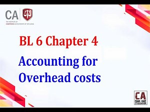 BL 6 Chapter 4 : Accounting for Overhead costs Part 2
