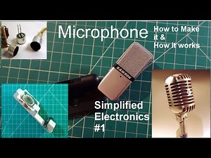 Simplified Electronics #1: Microphone (How it works& DIY Microphone)