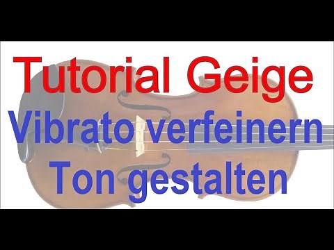 Tutorial Geige lernen: Vibrato verfeinern, den Ton gestalten