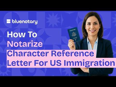 How to Notarize a Character Reference Letter for US Immigration