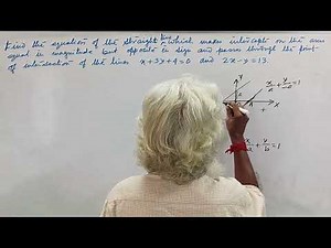 Eqn of St.Line th' Pt.Of Intersection of Two given lines Making Intercepts Equal mag. opposite sign