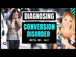 Diagnosing Conversion Disorder Using the DSM 5 | Dr. Aly
