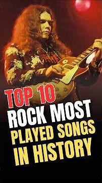10 MOST PLAYED SONGS IN ROCK HISTORY! #RockHistory #ClassicRock #GreatestRockSongs #shorts #short