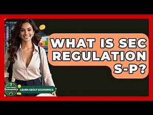What Is SEC Regulation S-P? - Learn About Economics