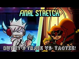 Alternative Ending - FNF Final Stretch, But it's Trake Vs. Tactie! (Final Stretch But Tactie Sings)