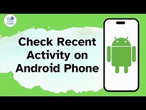 How to Check Recent Activity on Android Phone