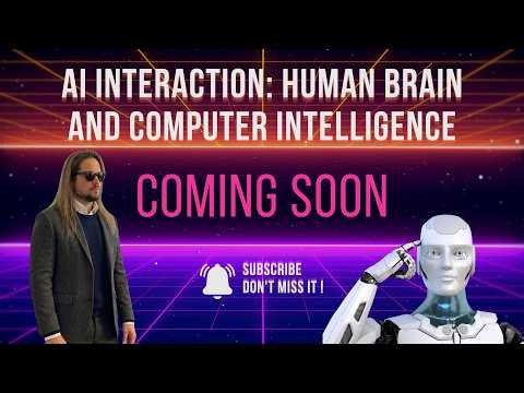 coming soon : AI Interaction: Human Brain and Computer Intelligence