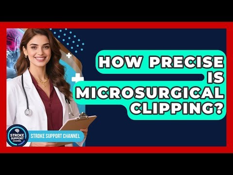 How Precise Is Microsurgical Clipping? - Stroke Support Channel