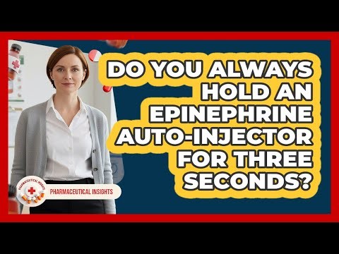 Do You Always Hold An Epinephrine Auto-Injector For Three Seconds?