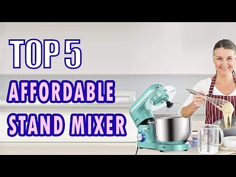 5 Best Affordable Stand Mixer Reviews Guide