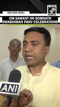 Goa CM on Somnath Swabhiman Parv celebrations marking 75 years of consecration of Somnath Temple