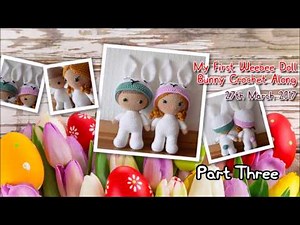Part Three - My First Weebee Doll Bunny CAL March 2017