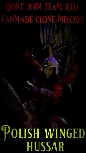 Dont join team red fanmade clone melody: Polish winged hussar