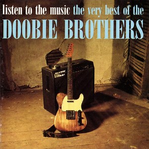 The Doobie Brothers - Listen To The Music: The Very Best Of The Doobie Brothers